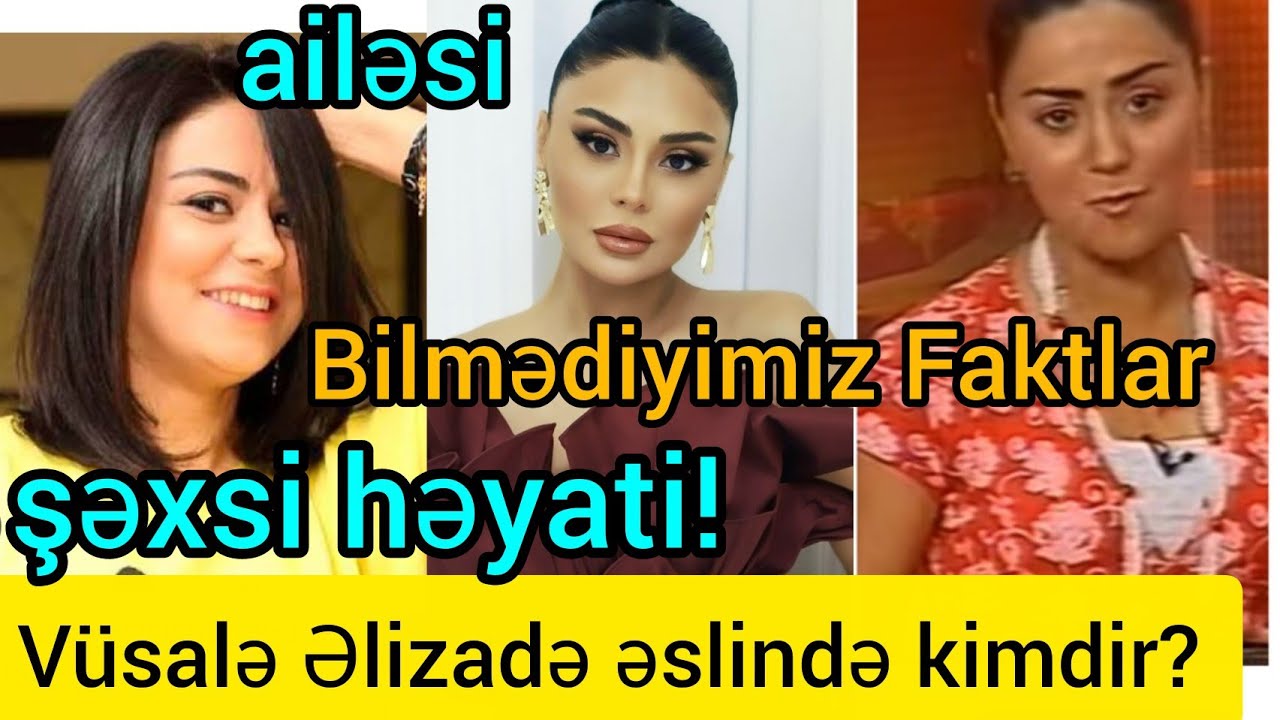 Vüsalə Əlizadə kimdir? Bilmədiyimiz faktlar