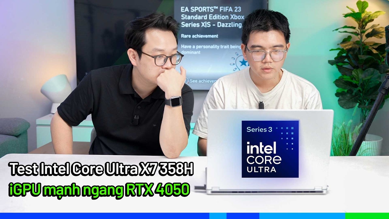Test Gaming Intel Core Ultra 300 (X7 358H): iGPU mạnh ngang RTX 4050? Tiết kiệm điện đến đâu?