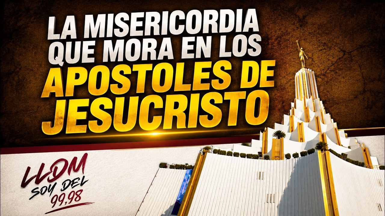 LA MISERICORDIA QUE MORA EN LOS APOSTOLES, DOMINICALES LLDM