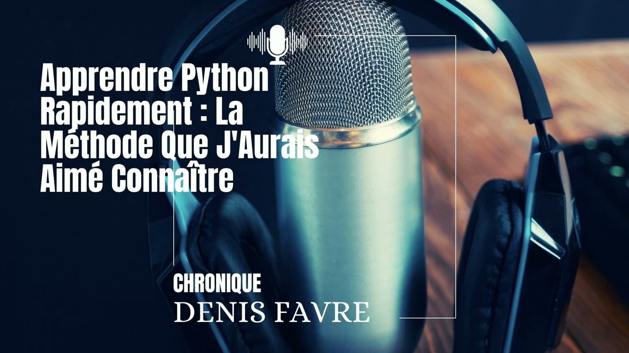 Apprendre Python Rapidement : La M&eacute;thode Que J'Aurais Aim&eacute; Conna&icirc;tre