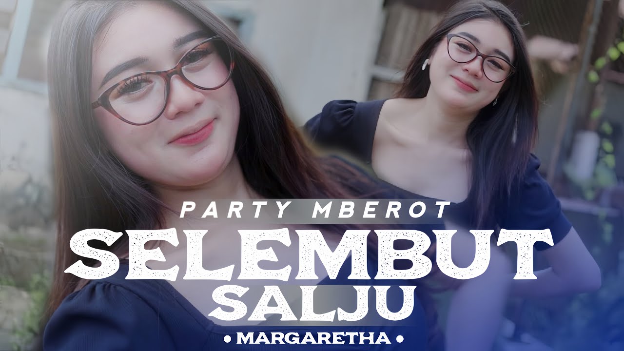 MARGARETHA - DJ SELEMBUT SALJU PARTY MBEROT I Barakat Music