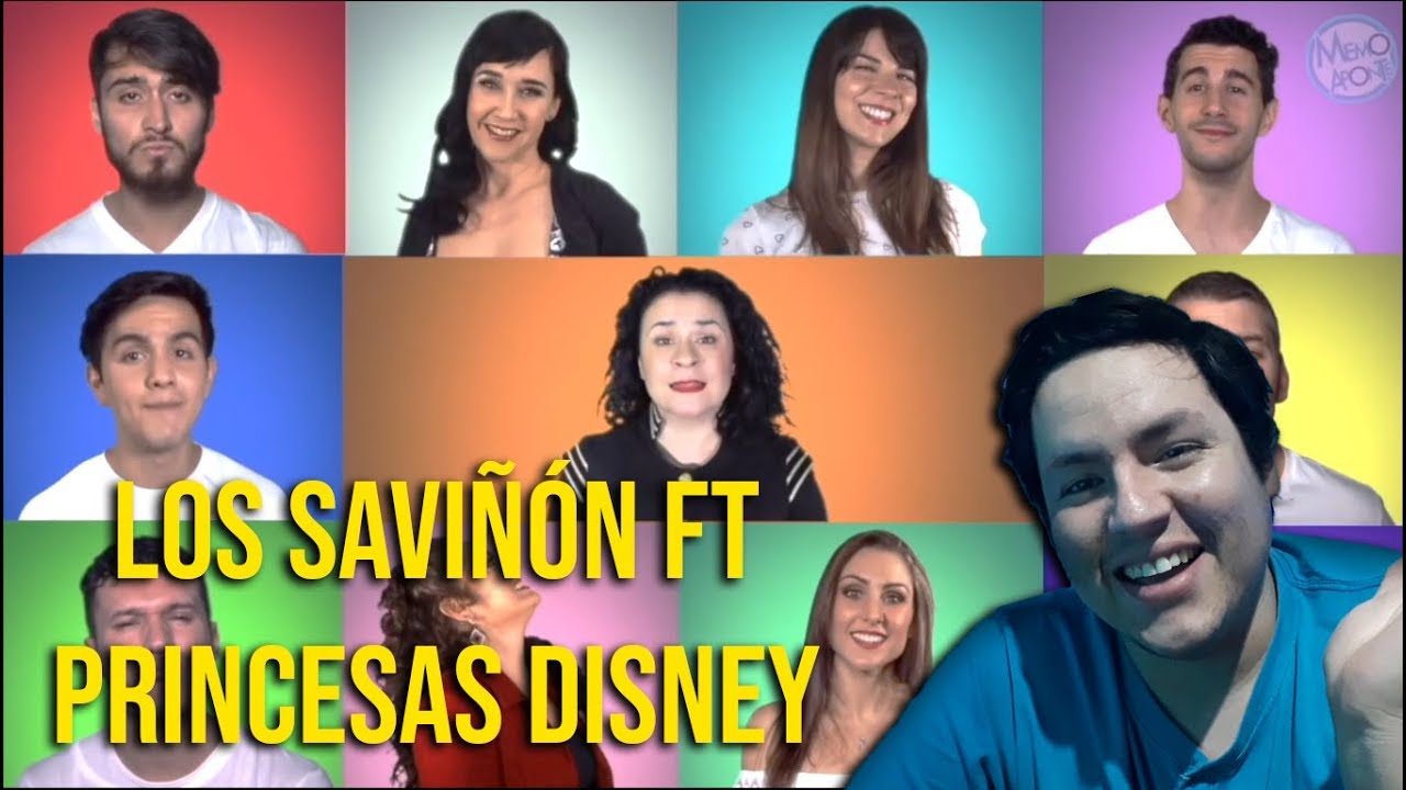 CHILENO REACCIONA A LOS SAVIÑÓN FT PRINCESAS DISNEY A CAPELLA #1  by José Luis