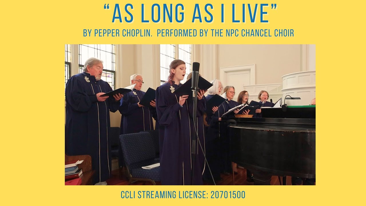 "As Long as I Live" by the NPC Chancel Choir