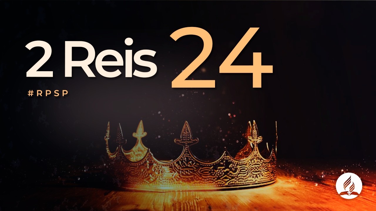 2 Reis 24 - Reavivados Por Sua Palavra | #RPSP