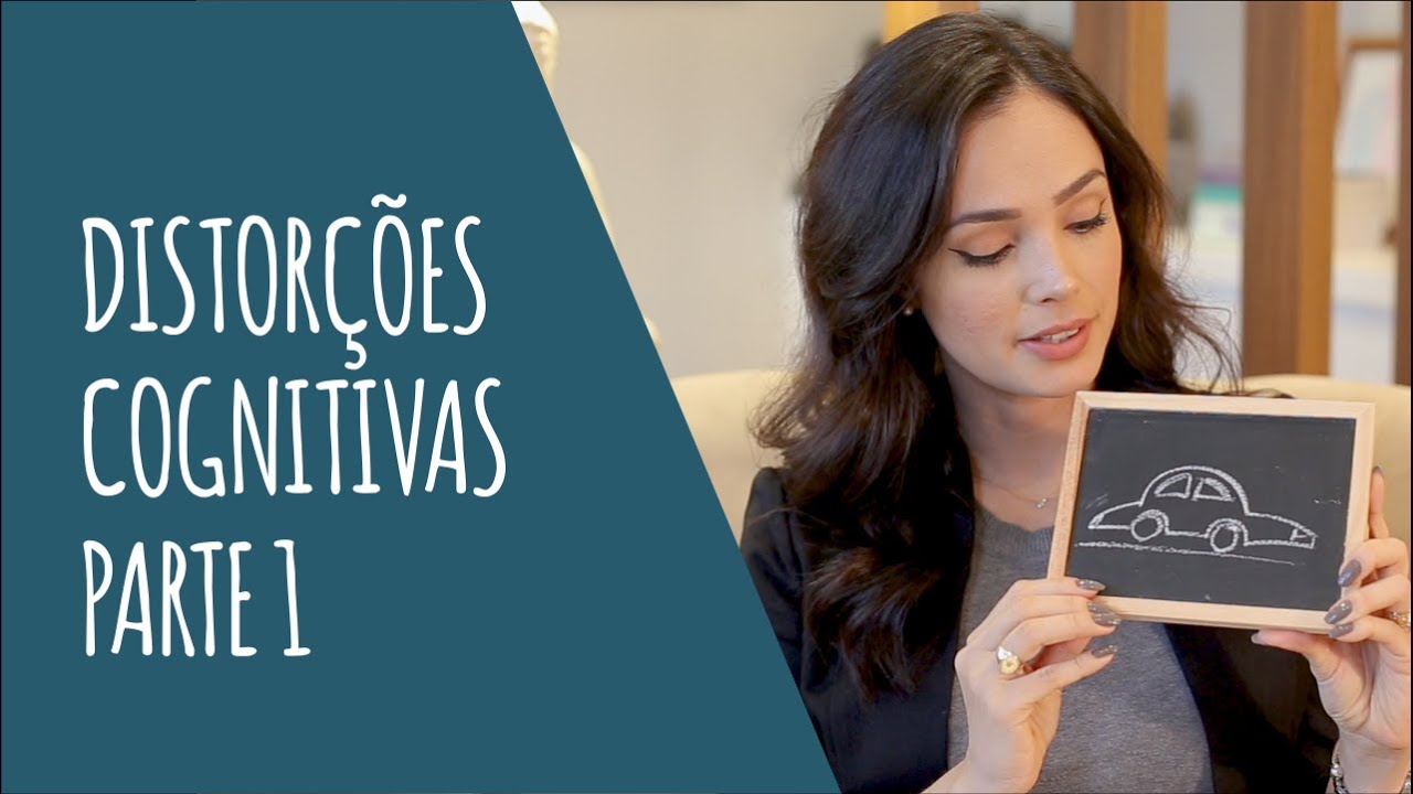 Distorções Cognitivas - PARTE 1