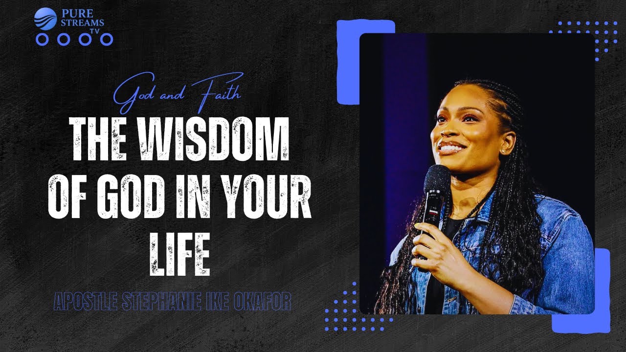 Understanding The Wisdom Of God || Pastor Stephanie Ike Okafor