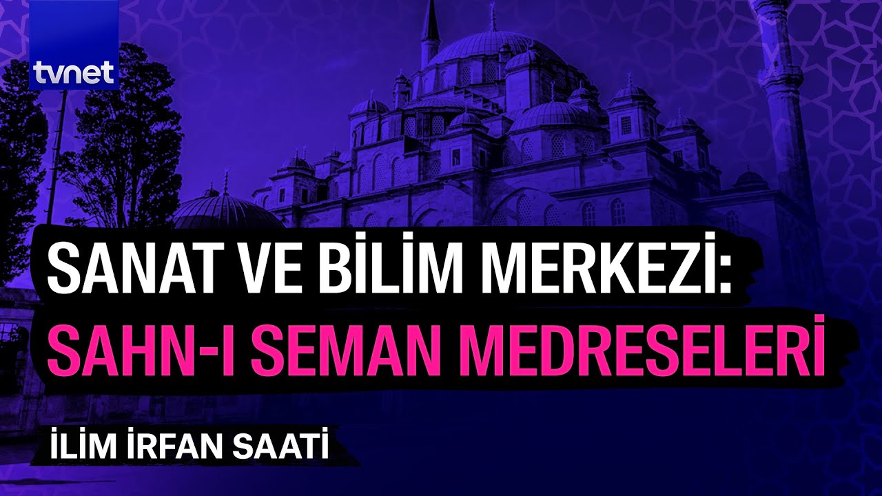 İstanbul'un ilk yükseköğretim kurumu: Sahn-ı Seman Medreseleri