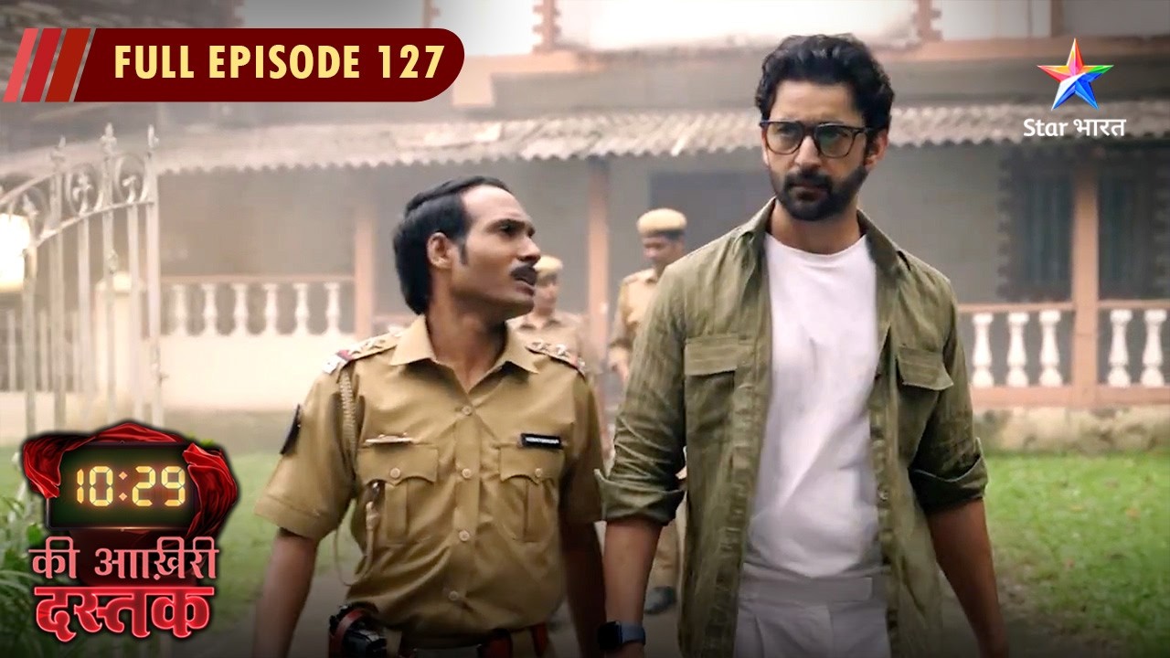 10:29 Ki Aakhri Dastak | Abhimanyu Ke Saamne Aaya Ek Bada Sach | FULL EPISODE - 127