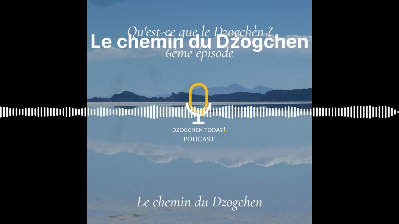 Le chemin du Dzogchen | A la decouverte du Dzogchen