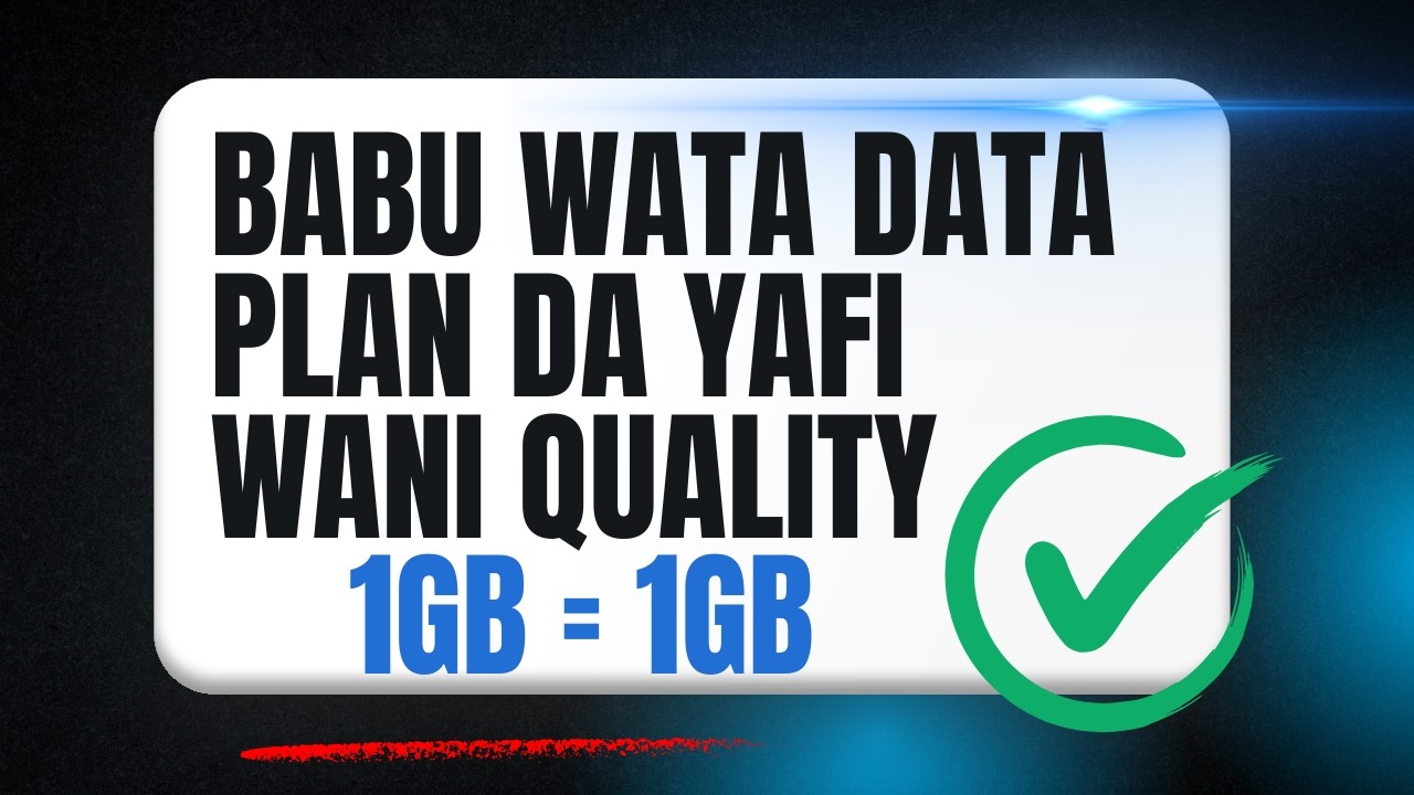 BABU WANI PLAN NA DATA DA YAFI WABI QUALITY.