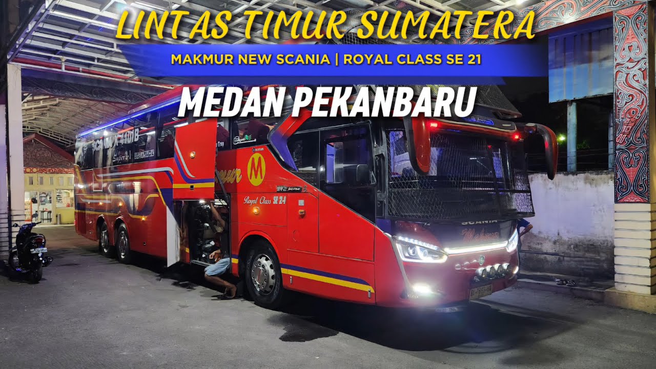 Medan Pekanbaru dengan Bus Makmur Royal Class SE 2 1 New Scania K 410 IB Tronton