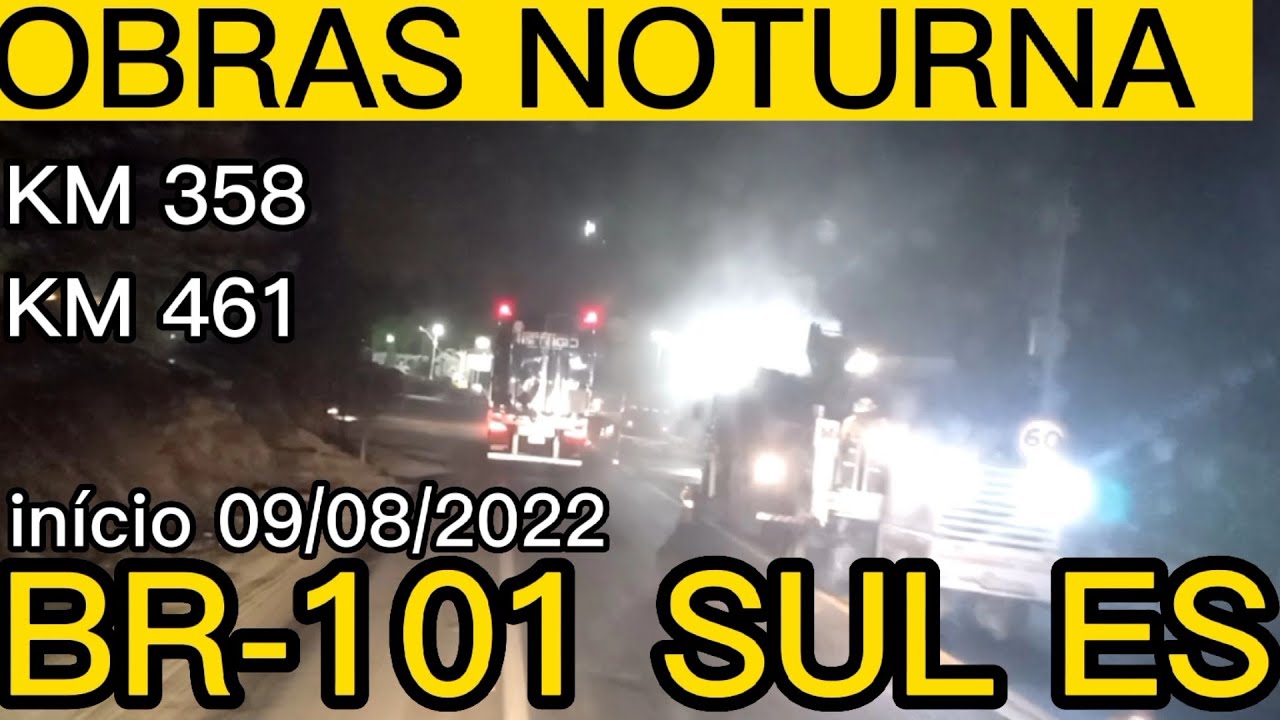 BR-101 SUL ES IN&Iacute;CIO DAS OBRAS NOTURNA ENTRE KM 358 E 461 DIVISA COM RJ #br101 #obras #eco101 #es
