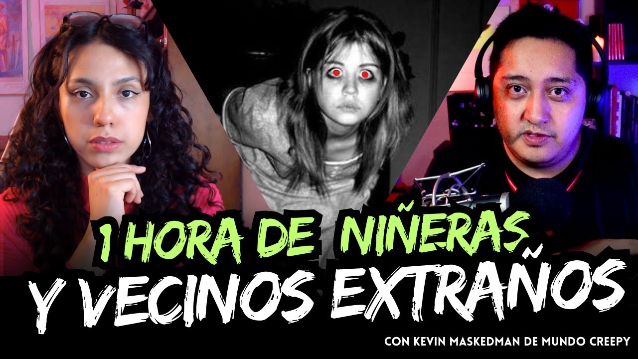 1 HORA DE RELATOS DE TERROR DE NIÑERAS Y VECINOS EXTRAÑOS con Kevin de @MundoCreepy