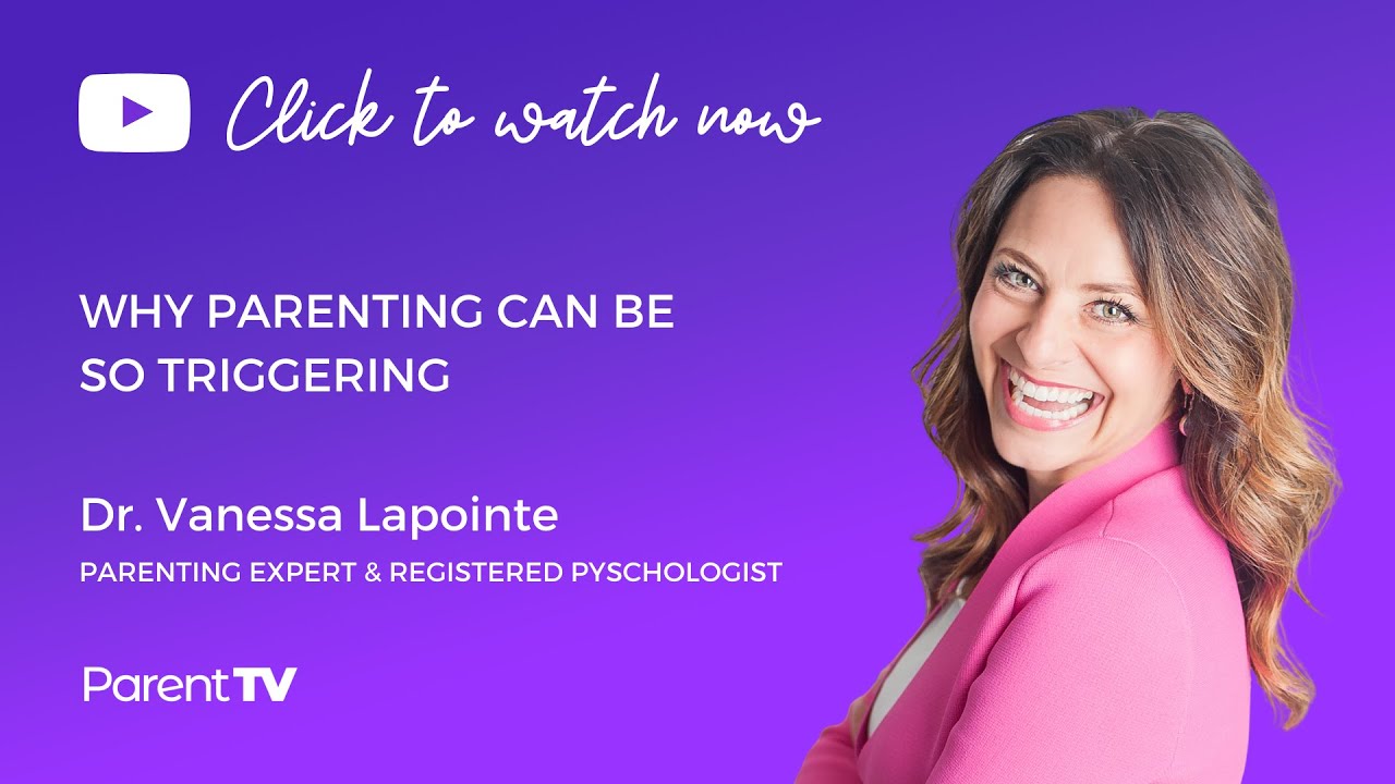 Why parenting can be so triggering - Dr Vanessa Lapointe