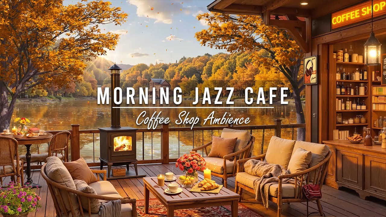 Morning Jazz Cafe Music 🍂 Autumn Coffee Shop Ambience & Smooth Jazz Background Music for Good Mood