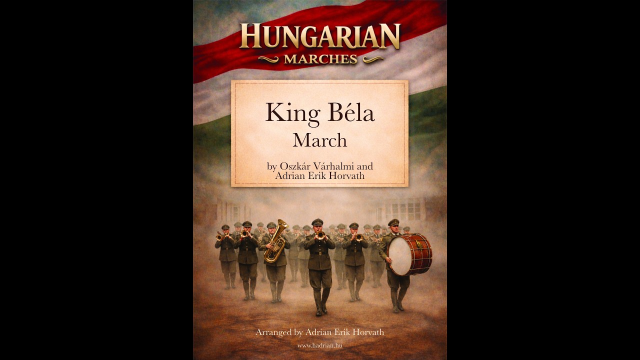 King Béla March for Concert Band (arranged by Adrian Erik Horvath)