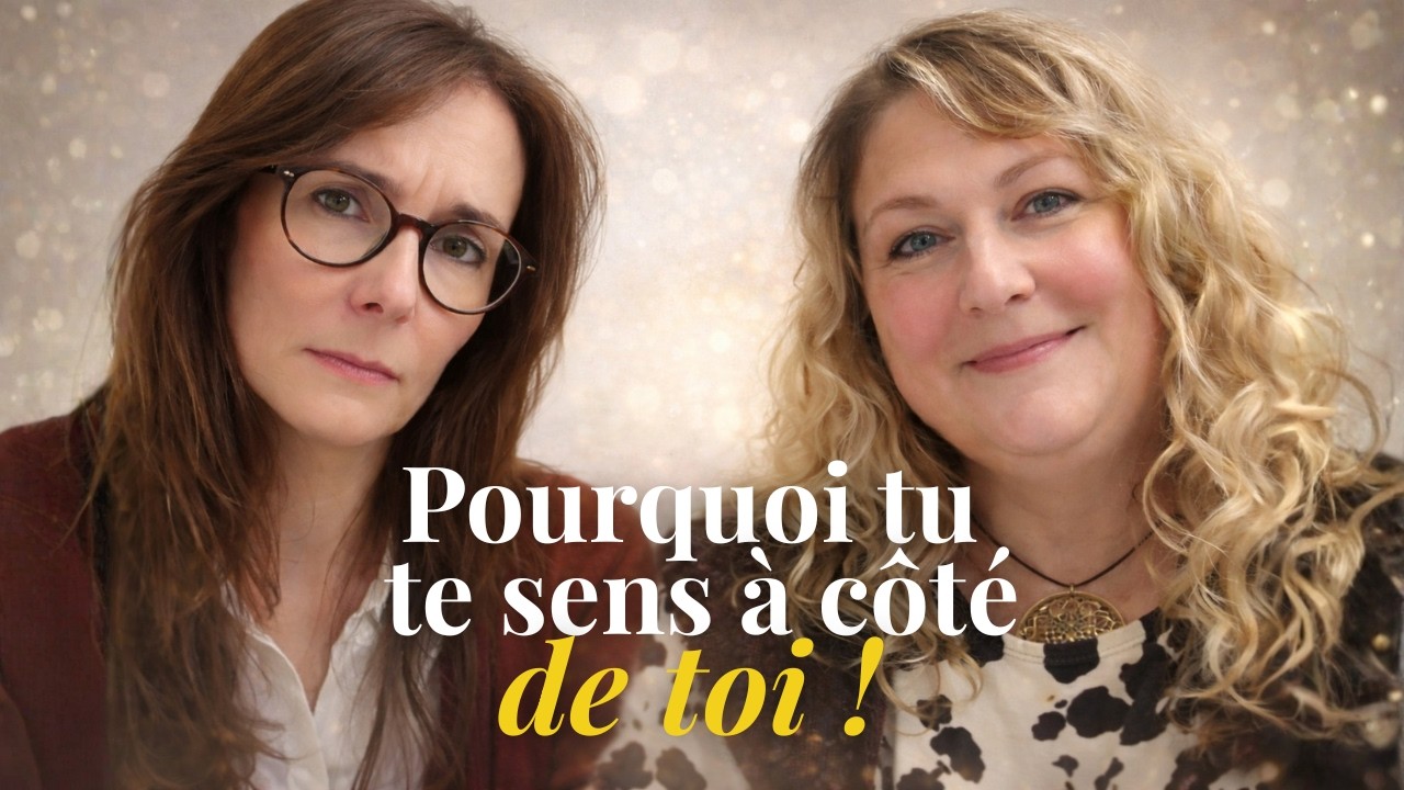 Pourquoi tu te sens à côté de toi ?