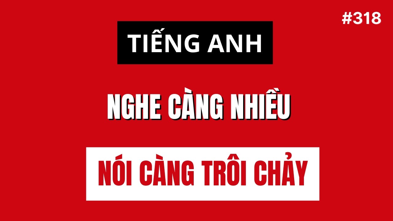 #318: Luyện Nghe Tiếng Anh Giao Tiếp Hàng Ngày | Nghe Càng Nhiều Nói Càng Trôi Chảy