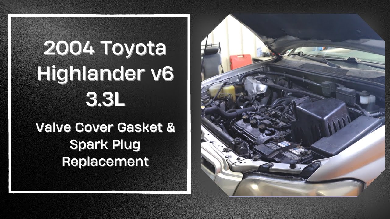 2004 toyota highlander v6 3.3l valve cover gaskets & spark plugs ( Complete Guide)