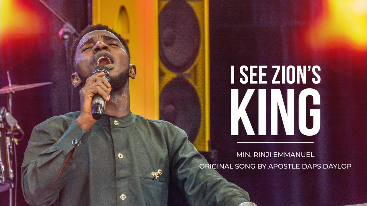 I SEE ZION'S KING🔥🔥- Min. Rinji Emmanuel || Original song by Apostle Daps Daylop Gwom