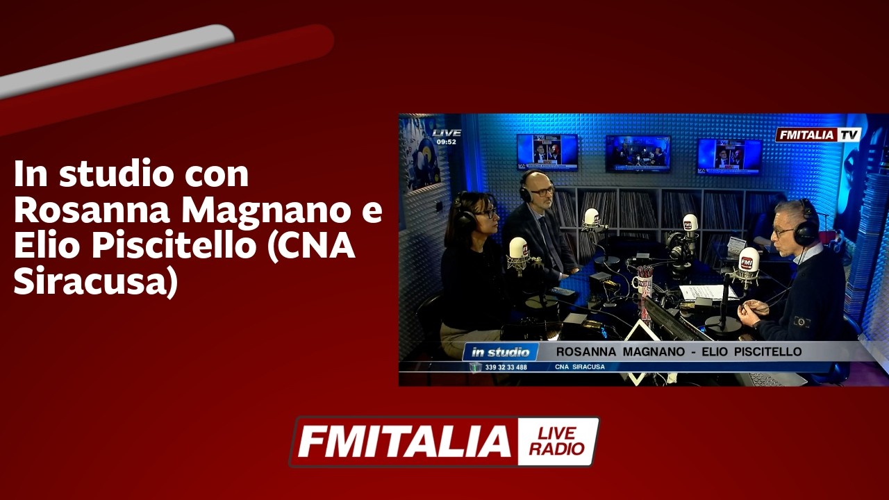 In studio con Rosanna Magnano e Elio Piscitello (CNA Siracusa)