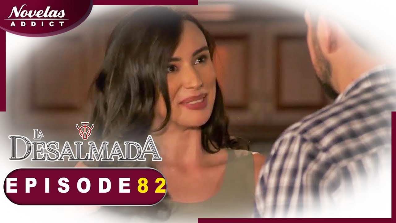La Desalmada - Episode 82 - Novelas Complète en Francais