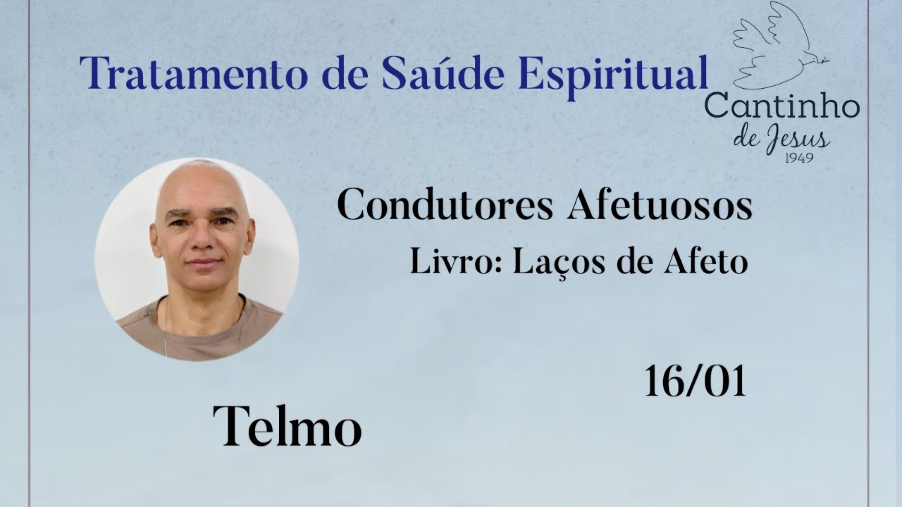 16/01/26 Sexta tratamento de Saúde Espiritual.Condutores Afetuosos(Laços de Afeto)Telmo dos Santos 