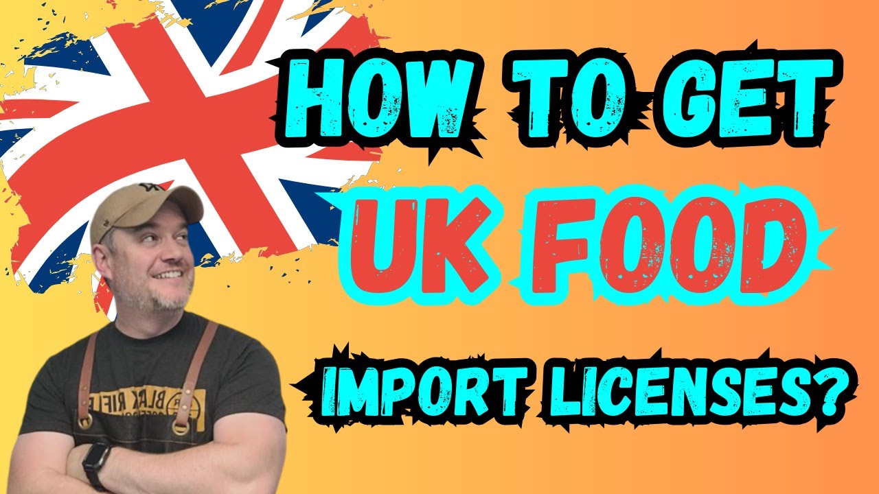 How Do I Get a Food Import License in the UK? (FULL TUTORIAL )