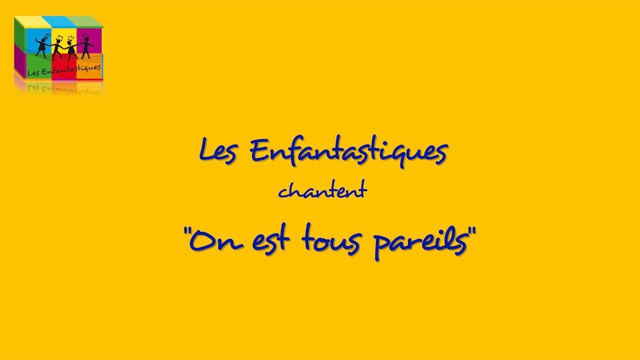 ON EST TOUS PAREILS - Les Enfantastiques