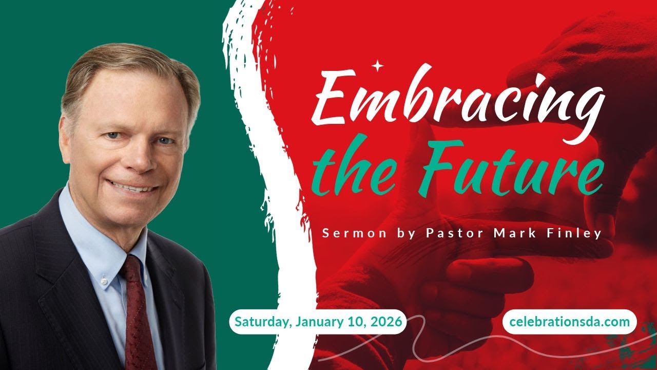 January 10, 2026 | Sermon - "Embracing the Future" by Pastor Mark Finley