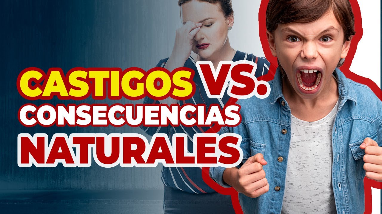 Castigos vs Consecuencias Naturales vs Consecuencias Lógicas: ¿Cuál Debes Usar, Cuál No, y Por Qué
