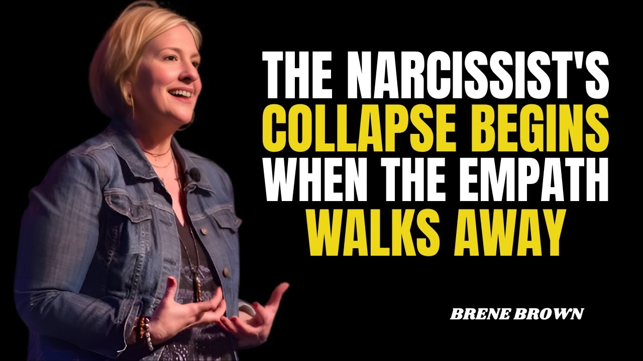 THE NARCISSIST'S COLLAPSE BEGINS WHEN THE EMPATH WALKS AWAY | BRENE BROWN