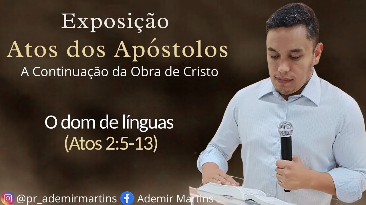 Série: Atos dos Apóstolos - O Dom de línguas | Atos 2:5-13