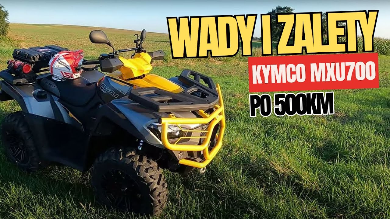 Opinia KYMCO MXU 700 po 500km - wady i zalety