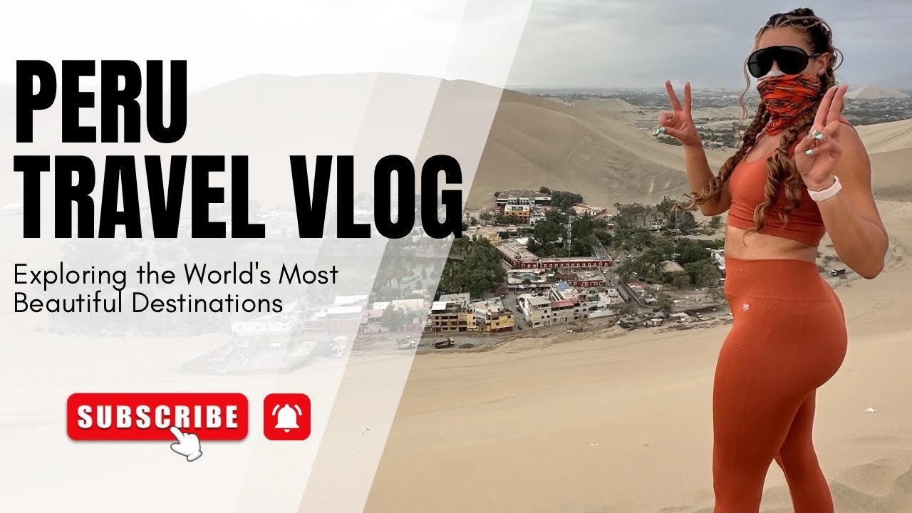 TRAVEL VLOG: PERU| LIMA| GIRLS TRIP| SANDBOARDING| FOOD TOUR |WHAT ARE THOSE?