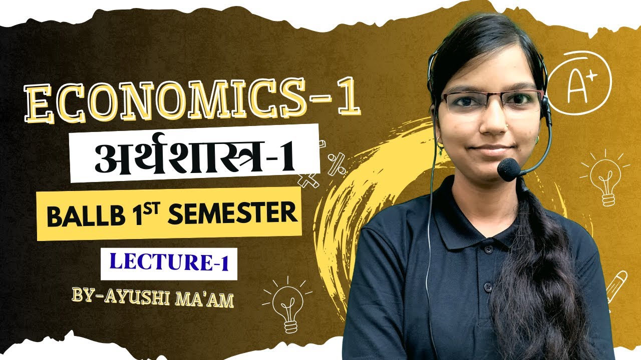 Economics-1 || Lecture-1 || BALLB 1st Semester || Economics by Ayushi maam