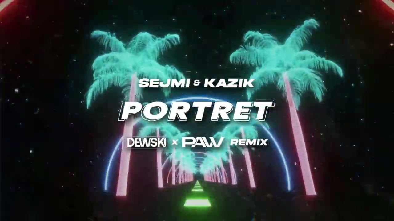 Sejmi, ft. Kazik - Portret (Dewski & pavv REMIX)