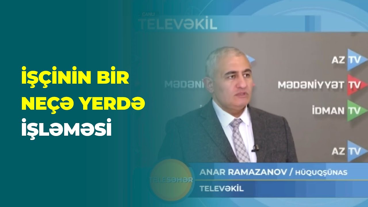 AZ TV | İşçi bir neçə iş yerində hansı halda çalışa bilər?