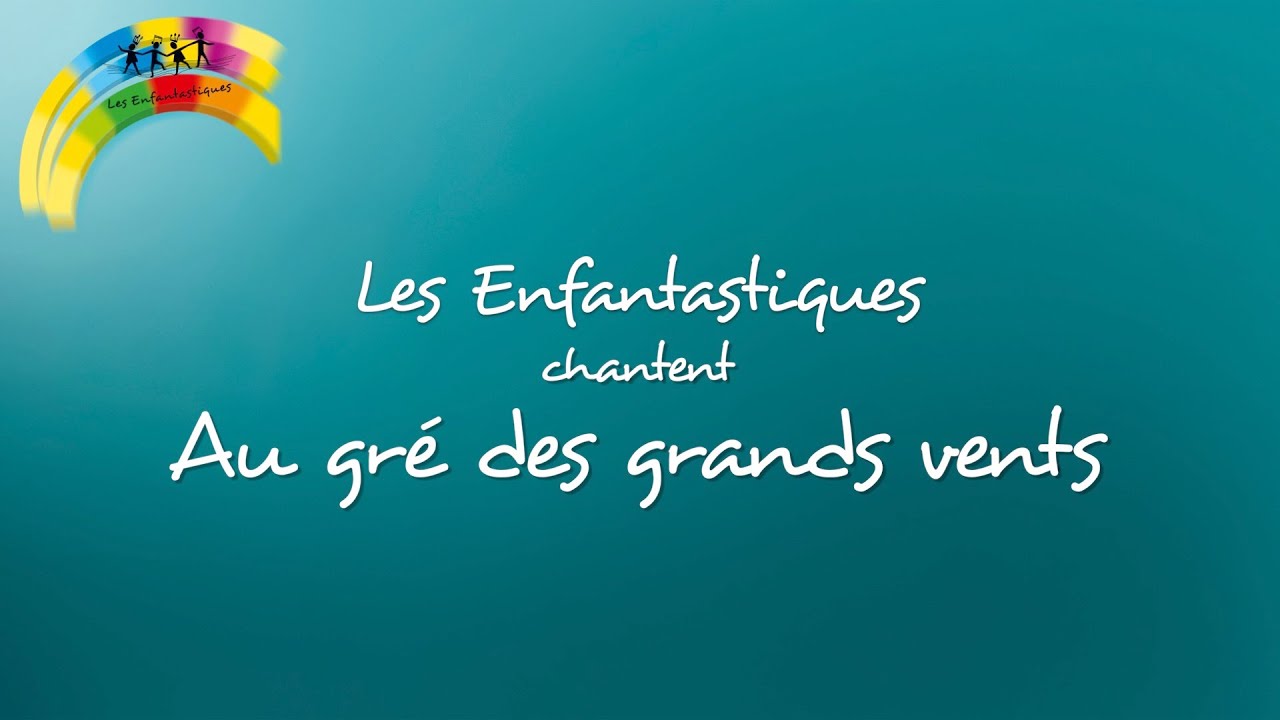 AU GR&Eacute; DES GRANDS VENTS  - Les Enfantastiques