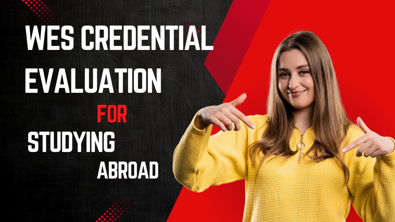 WES Credential Evaluation Guide for Studying Abroad | Step-by-Step Process | LetzStudy