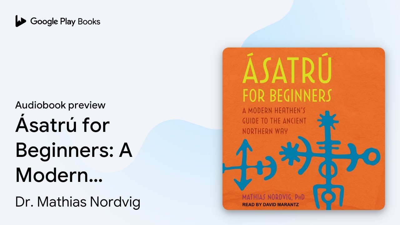 &Aacute;satr&uacute; for Beginners: A Modern Heathen's Guide&hellip; by Dr. Mathias Nordvig &middot; Audiobook preview