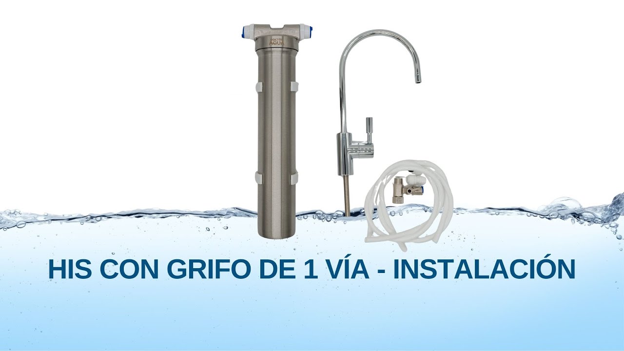 Instalación del sistema de filtrado de agua HIS de Doctor Agua con kit con grifo de una vía