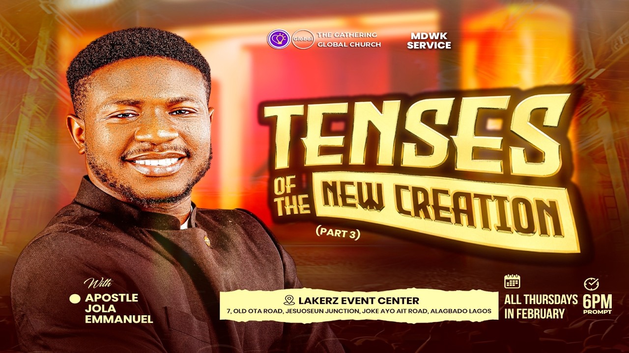 MDWK SERVICE || 19TH FEBURARY 2026 || TENSES OF THE NEW CREATION