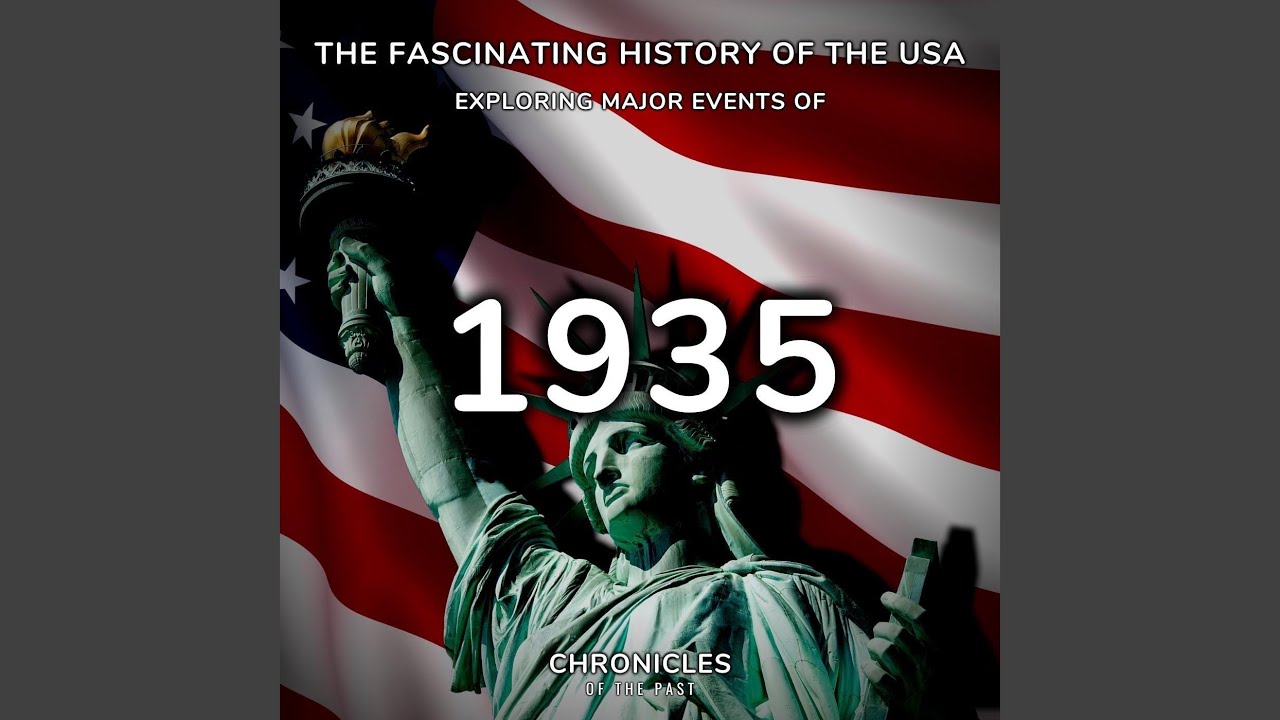 The Fascinating History of the Usa: Exploring Major Events of 1935