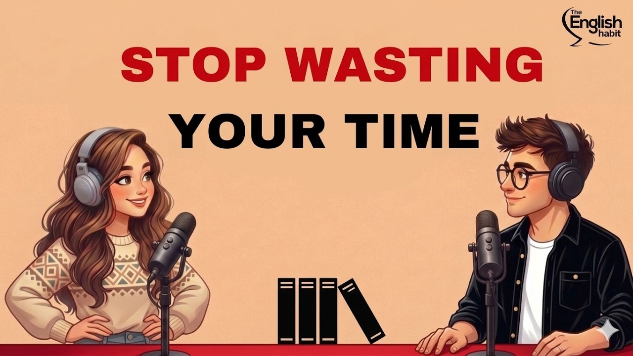 English Podcast Learning for Easy English Conversation | How to talk about Waste Time in English