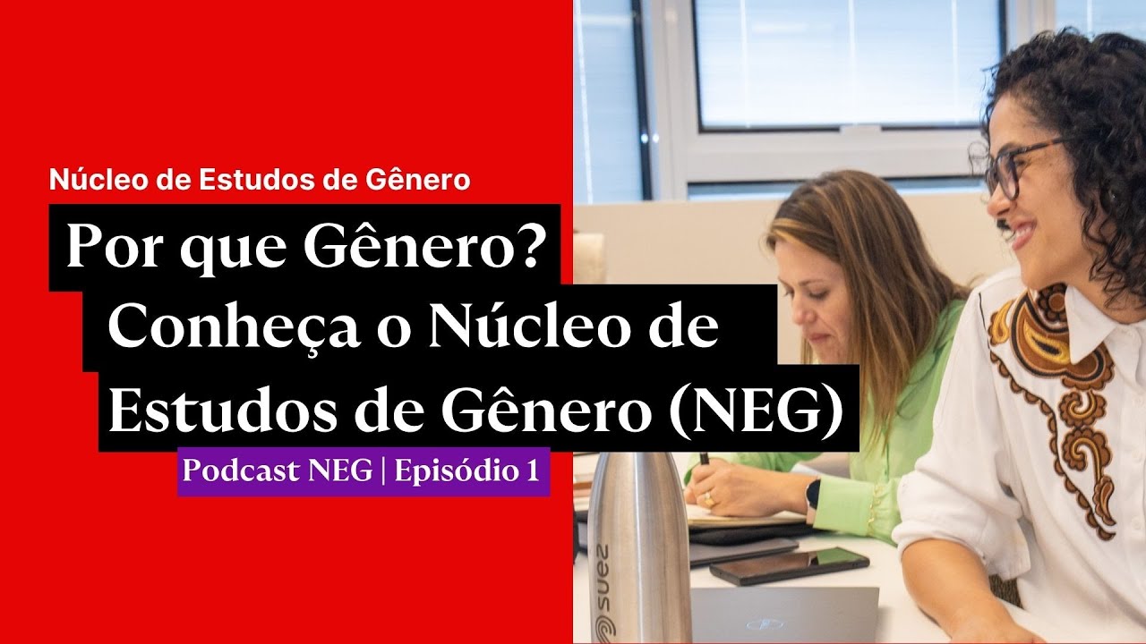 Episódio 1: Por que Gênero? | Conheça o Núcleo de Estudos de Gênero (NEG)