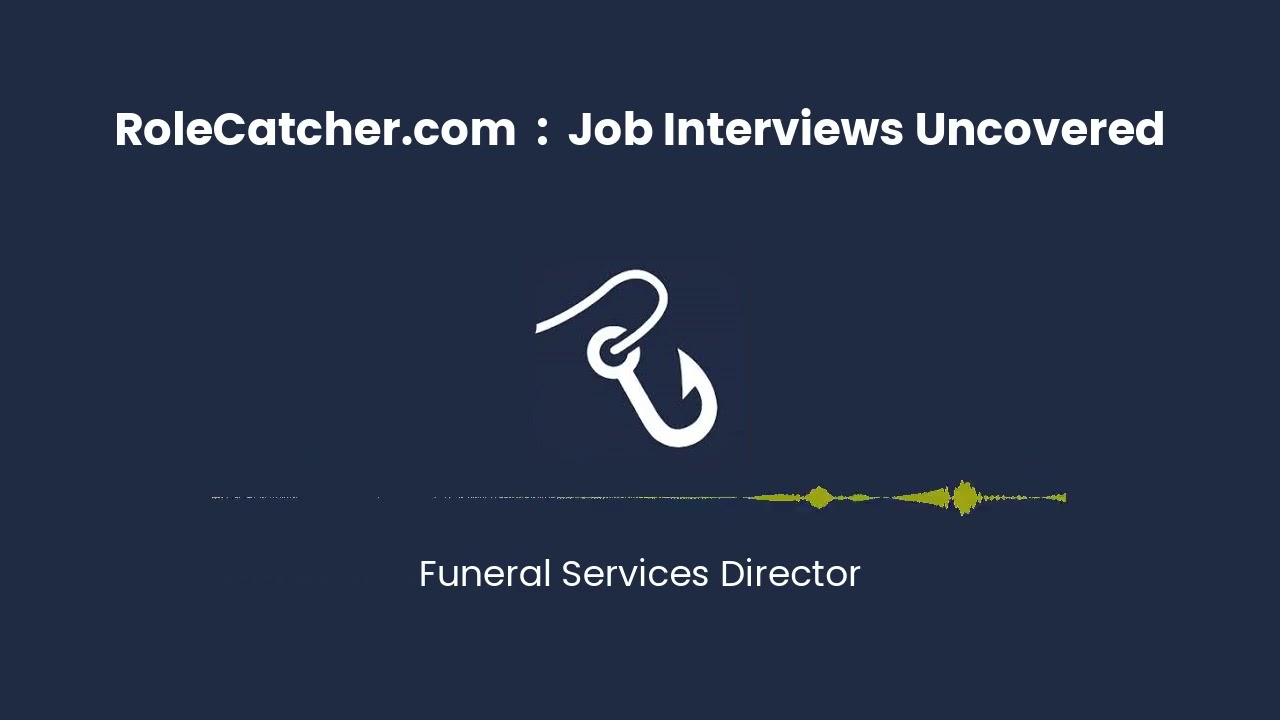 Funeral Services Director : Job Interviews Uncovered