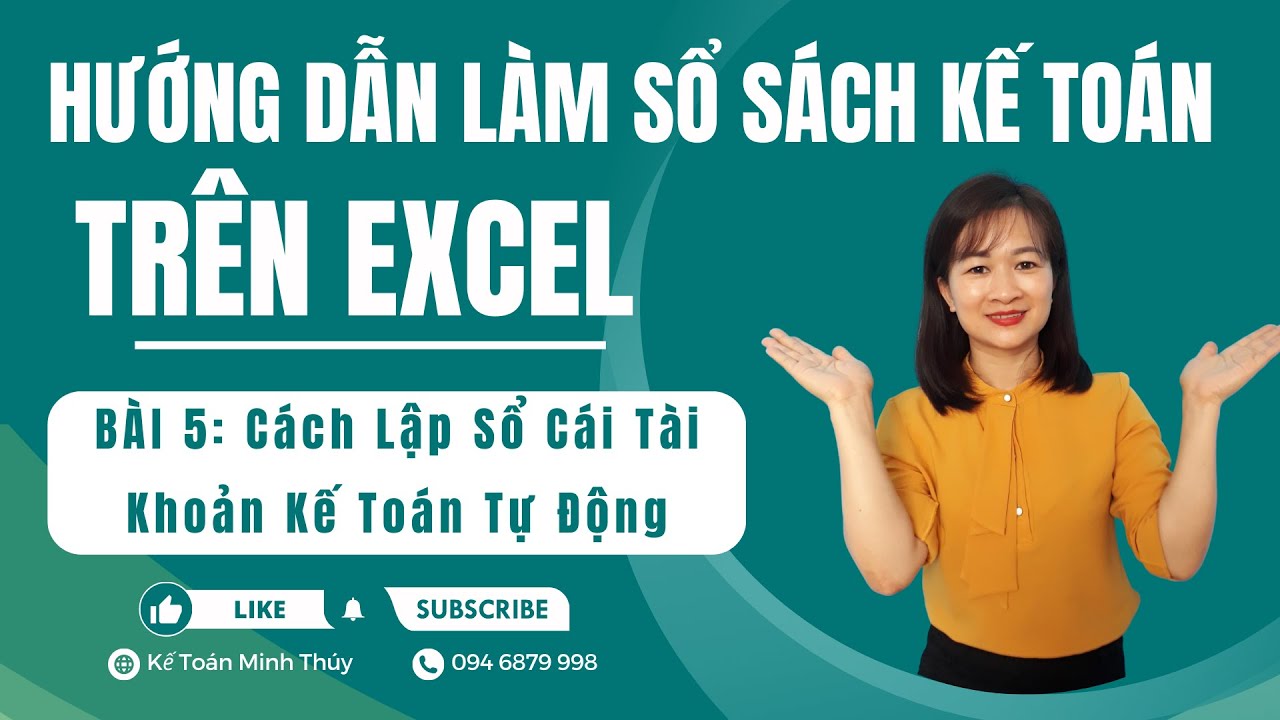 Hướng Dẫn Làm Sổ Sách Kế Toán Trên Excel | Bài 5: Cách Lập Sổ Cái Các Tài Khoản Kế Toán Tự Động