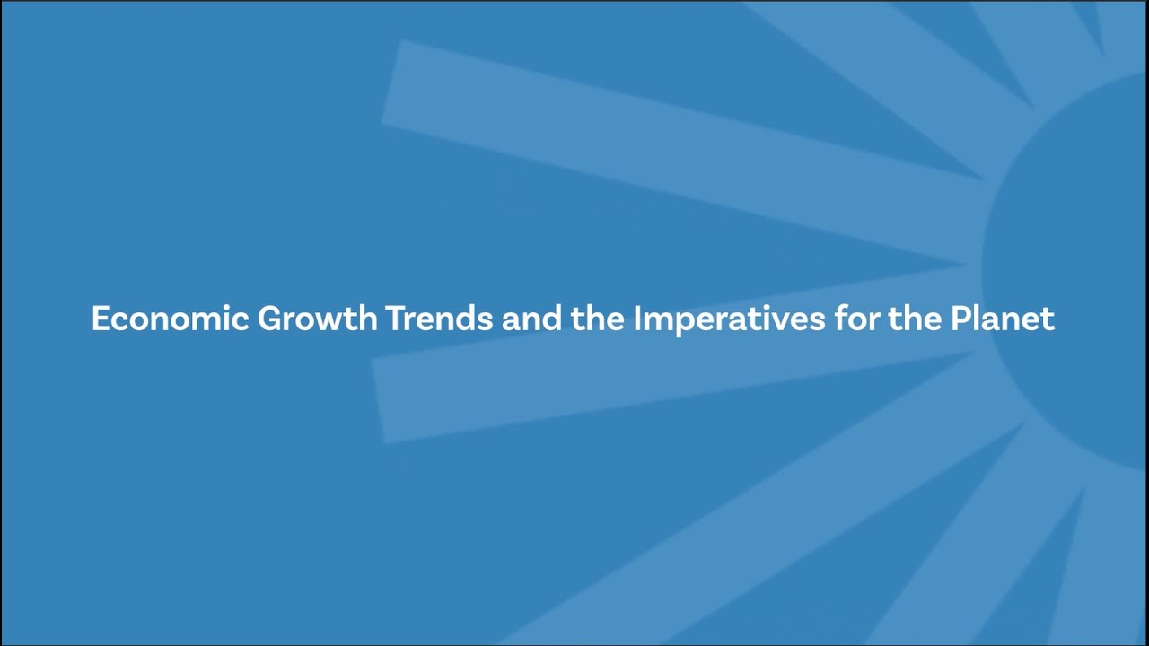 Economic Growth Trends and the Imperatives for the Planet | Leadership Panel