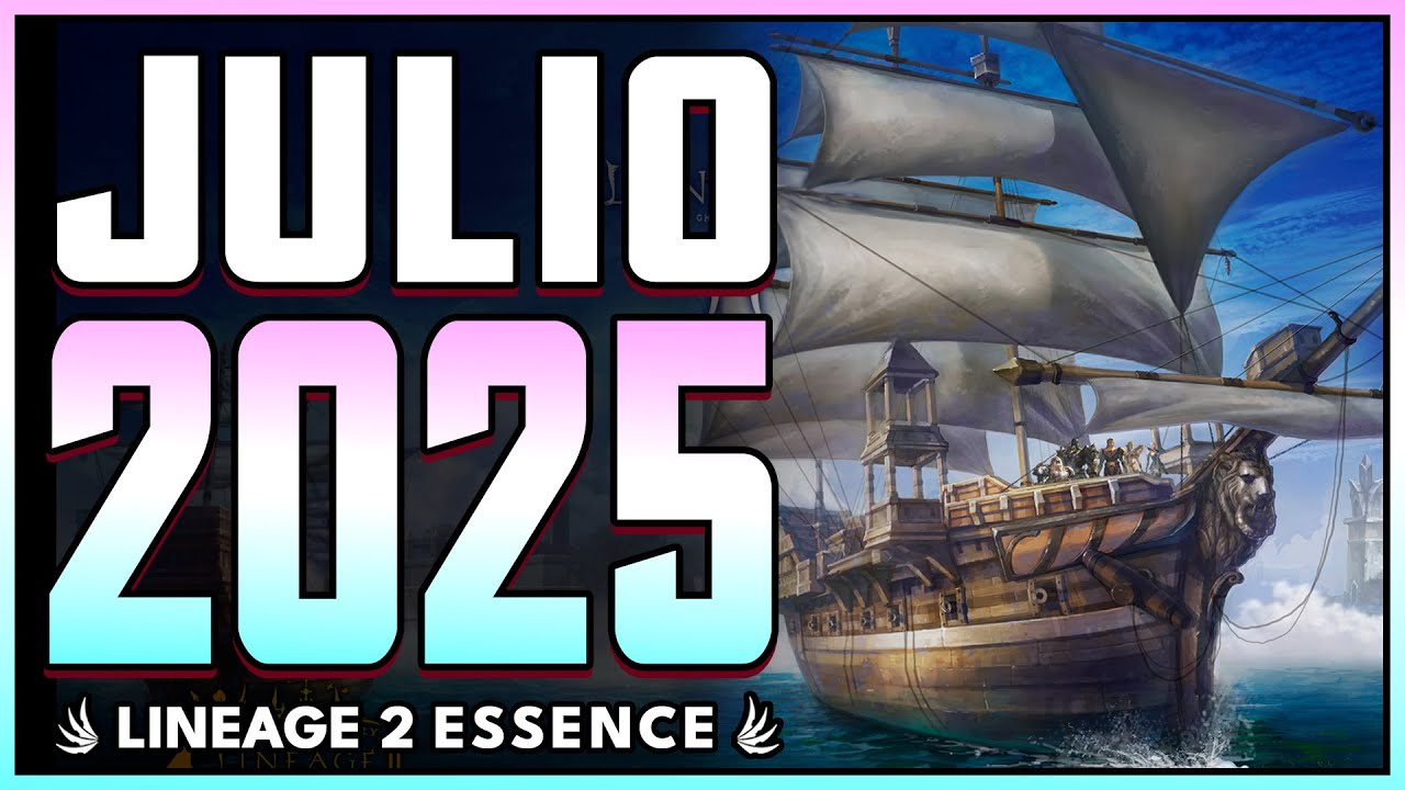 UPDATE JULIO 2025 | LINEAGE 2 ESSENCE